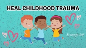 Healing Childhood Trauma